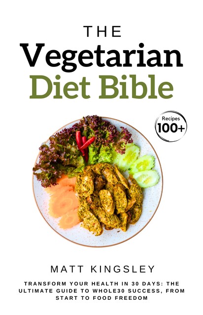 The Vegetarian Diet Bible, Matt Kingsley