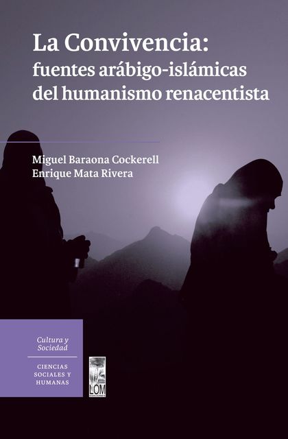La convivencia: fuentes arábigo-islámicas del humanismo renacentista, Enrique Mata Rivera, Miguel Baraona Cockerell