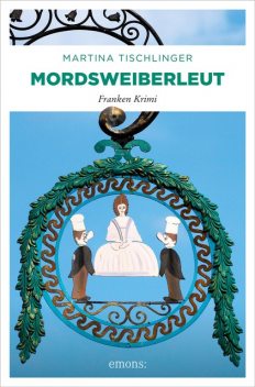 Mordsweiberleut, Martina Tischlinger