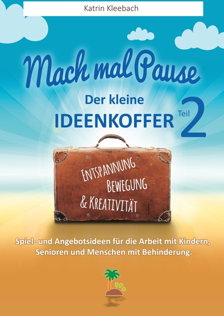 Mach mal Pause – der kleine Ideenkoffer Teil 2, Katrin Kleebach