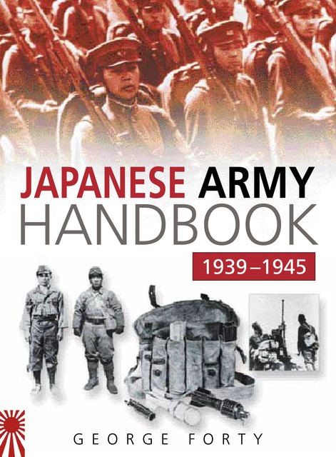 Japanese Army Handbook 1939–1945, Lieutenant Colonel George Forty OBE