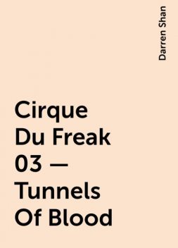 Cirque Du Freak 03 - Tunnels Of Blood, Darren Shan