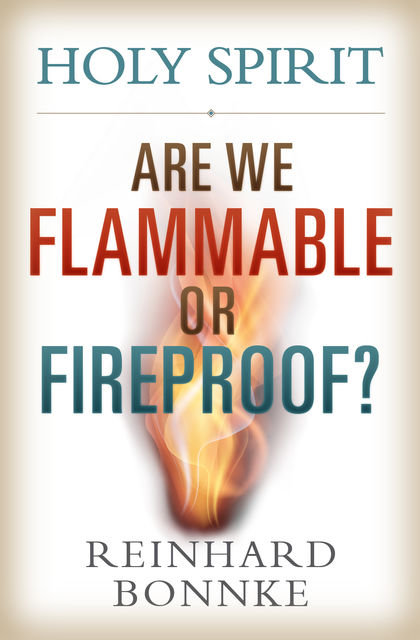 Holy Spirit Are We Flammable or Fireproof, Reinhard Bonnke