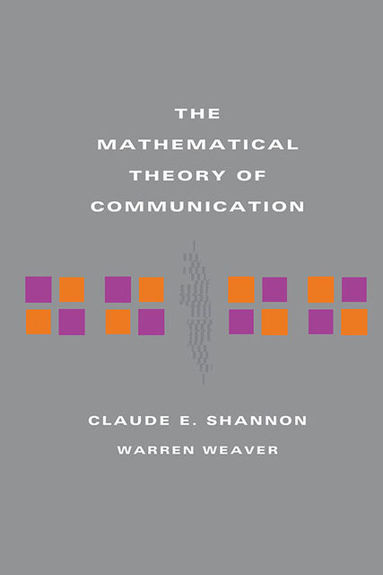 The Mathematical Theory of Communication, Warren Weaver, Claude E Shannon