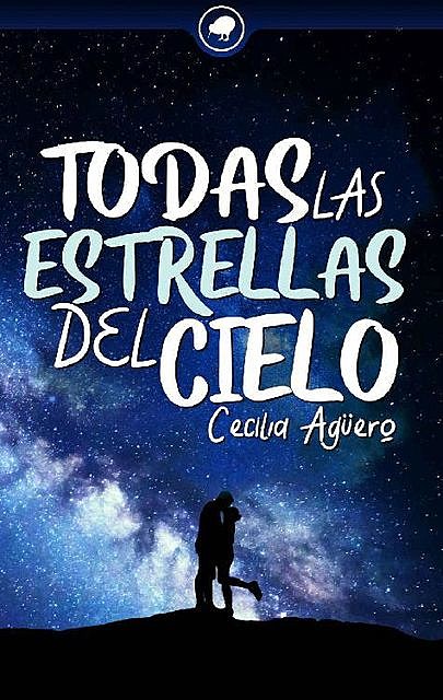 Todas las estrellas del cielo (Spanish Edition), Cecilia Agüero