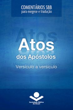 Comentários SBB – Atos versículo a versículo, Roberto G. Bratcher