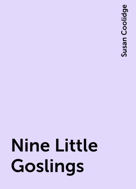 Nine Little Goslings, Susan Coolidge