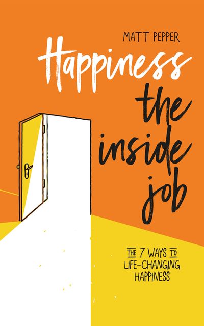 Happiness The Inside Job, Matt Pepper