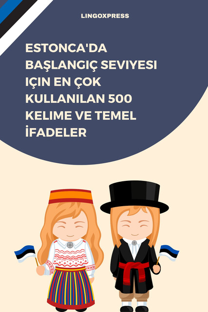 Estonca'da Başlangıç Seviyesi için En Çok Kullanılan 500 Kelime ve Temel İfadeler, lingoXpress