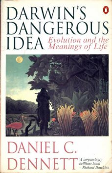 Darwin's Dangerous Idea: Evolution and the Meanings of Life, Daniel Dennett