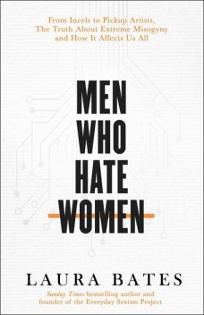 Men Who Hate Women, Laura Bates