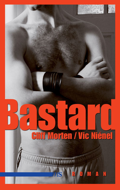 Bastard, Cliff Morten, Vic Niénel