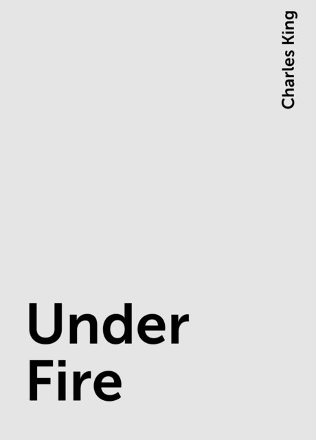 Under Fire, Charles King