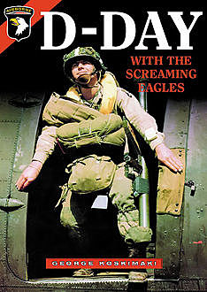 D-Day with the Screaming Eagles, George Koskimaki