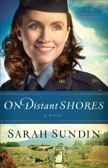 On Distant Shores (Wings of the Nightingale Book #2), Sarah Sundin