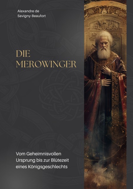 Die Merowinger, Alexandre de Savigny-Beaufort