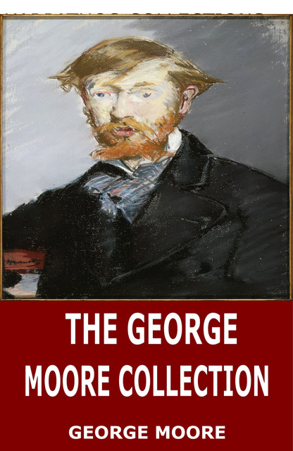 The George Moore Collection, George Moore