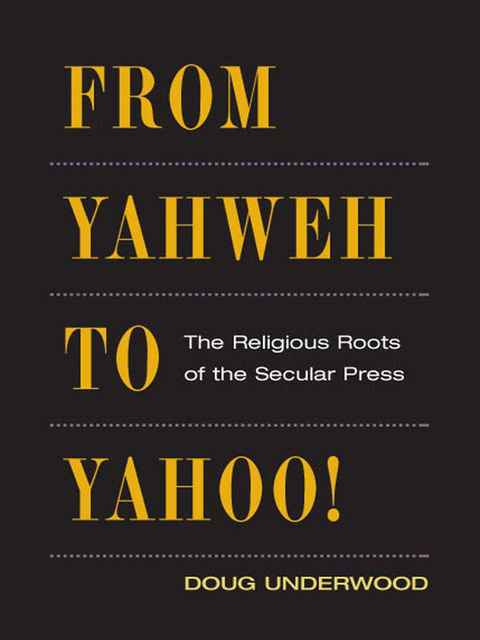 From Yahweh to Yahoo!, Doug Underwood