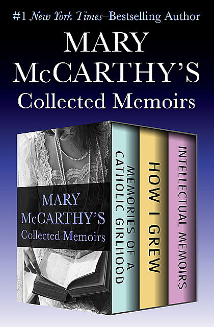 Mary McCarthy's Collected Memoirs, Mary McCarthy