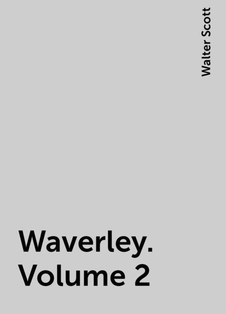 Waverley. Volume 2, Walter Scott