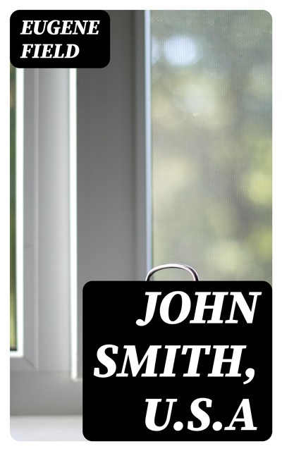 John Smith U.S.A, Eugene Field