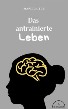 Das antrainierte Leben, Marc Victuz