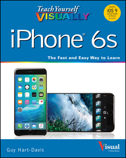 Teach Yourself VISUALLY iPhone 6s, Guy Hart-Davis
