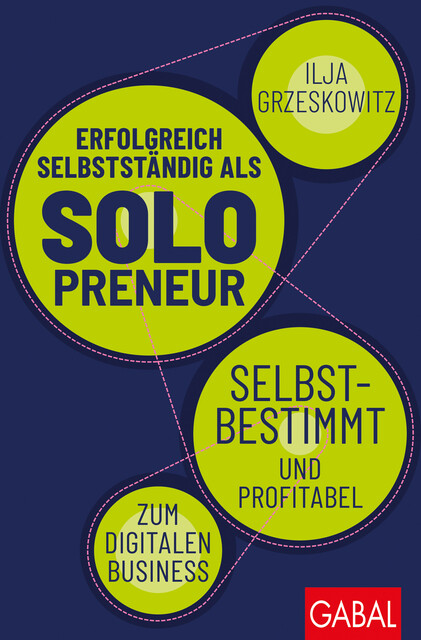 Erfolgreich selbstständig als Solopreneur, Ilja Grzeskowitz