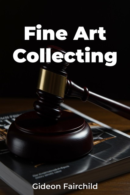 Fine Art Collecting, Gideon Fairchild