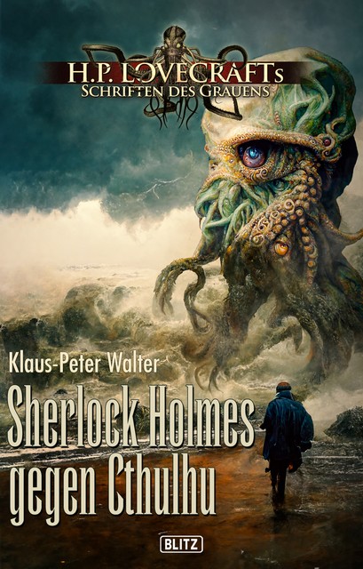 Lovecrafts Schriften des Grauens 32: Sherlock Holmes gegen Cthulhu, Klaus-Peter Walter