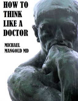How to Think Like a Doctor, Michael Mangold