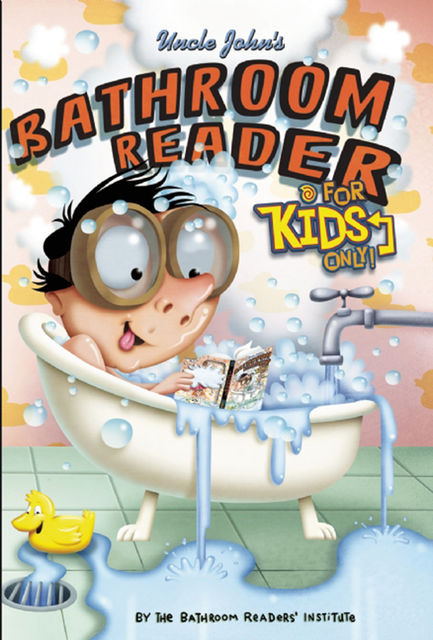 Uncle John's Bathroom Reader for Kids Only, Bathroom Readers’ Institute