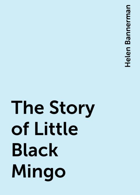 The Story of Little Black Mingo, Helen Bannerman