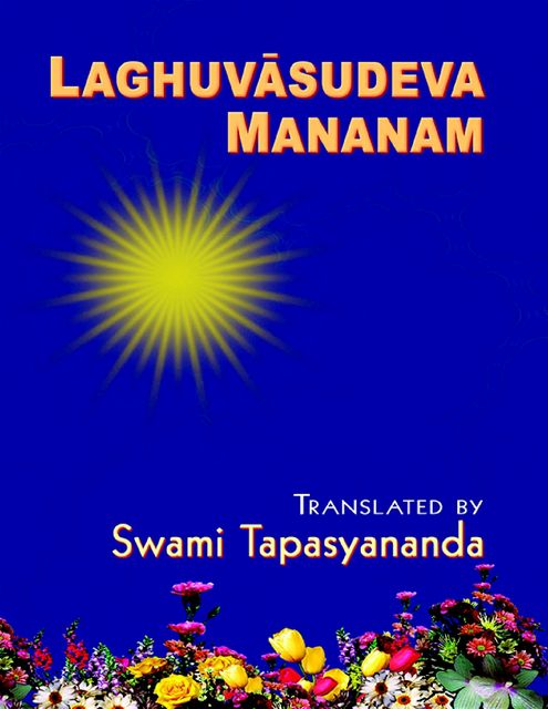 Laghuvasudeva Mananam, Swami Tapasyananda