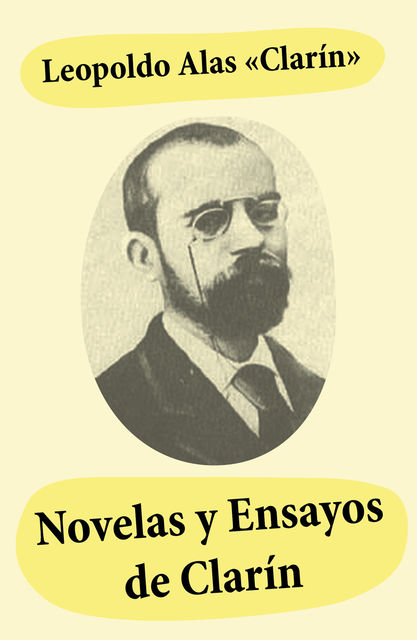 Novelas y ensayos de Clarín, Leopoldo Alas «Clarín»