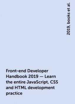 Front-end Developer Handbook 2019 – Learn the entire JavaScript, CSS and HTML development practice, 