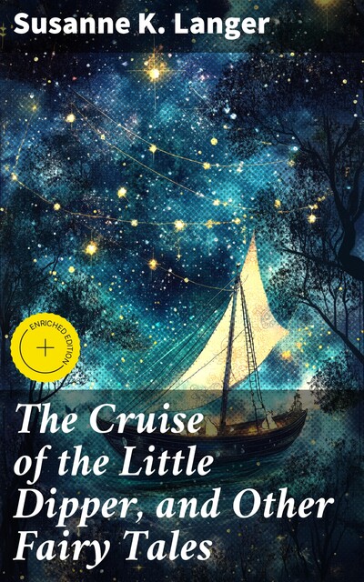 The Cruise of the Little Dipper, and Other Fairy Tales, Susanne K. Langer
