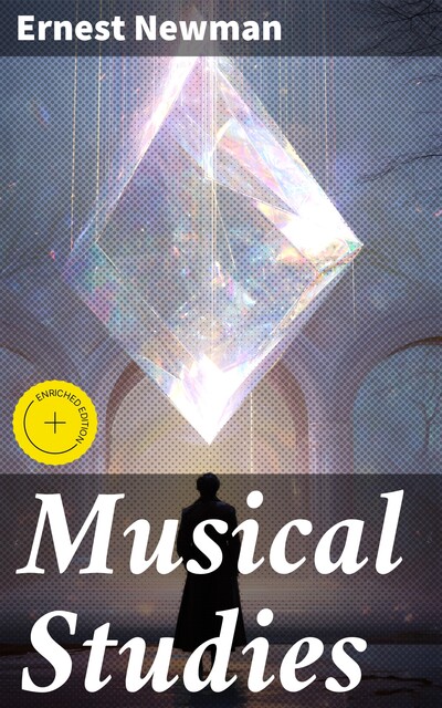 Musical Studies, Ernest Newman