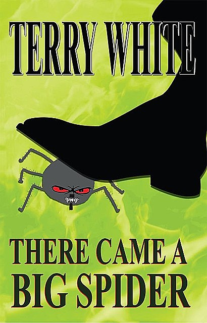 There Came A Big Spider, Terry White