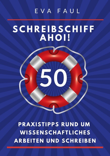 Schreibschiff Ahoi! Erfolgreich in den Hafen der Abschlussarbeit segeln, Eva Faul