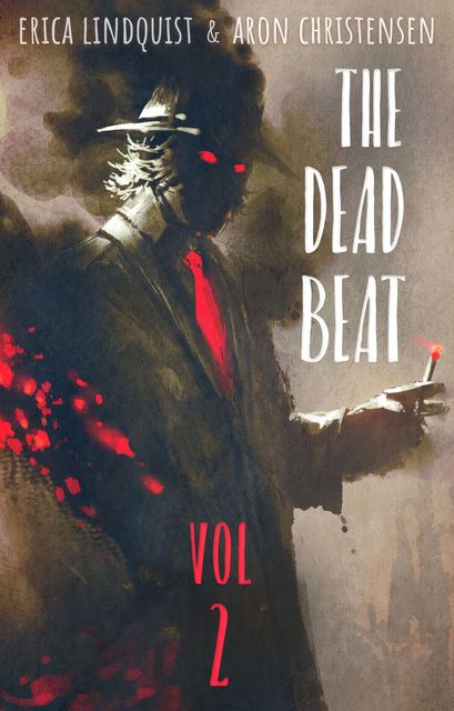 The Dead Beat – Volume 2, Aron Christensen, Erica Lindquist