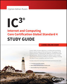 IC3: Internet and Computing Core Certification Living Online Study Guide, Ciprian Adrian Rusen