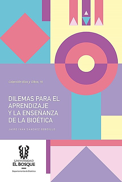 Dilemas para el aprendizaje y la enseñanza de la bioética, Jaime Iván Sánchez Gordillo