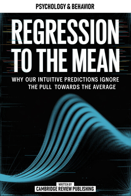 Regression To The Mean, Cambridge Review Publishing