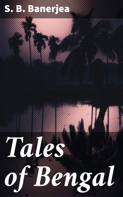 Tales of Bengal, S.B.Banerjea