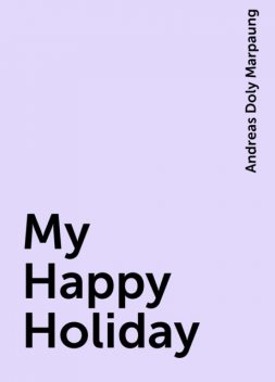 My Happy Holiday, Andreas Doly Marpaung