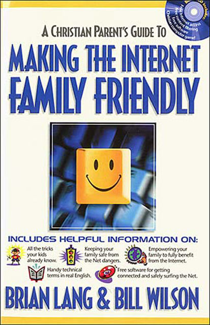 Making the Internet Family Friendly, Bill Wilson, Brian Lang