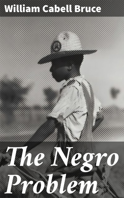 The Negro Problem, William Cabell Bruce