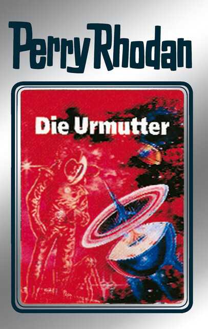 Perry Rhodan 53: Die Urmutter (Silberband), William Voltz, Clark Darlton, H.G. Ewers, Hans Kneifel