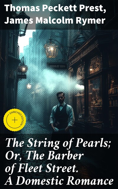 The String of Pearls; Or, The Barber of Fleet Street. A Domestic Romance, James Malcolm Rymer, Thomas Peckett Prest
